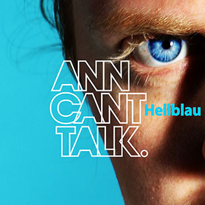 ANN CAN´T TALK<br>HELLBLAU